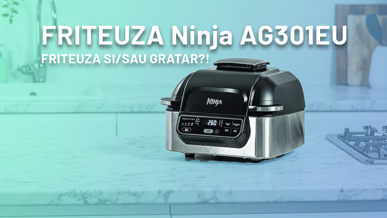 Friteuza si Gratar Ninja 301EU
